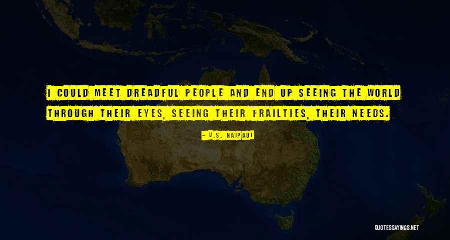 Frailties Quotes By V.S. Naipaul Frailties Quotes By V.S. Naipaul