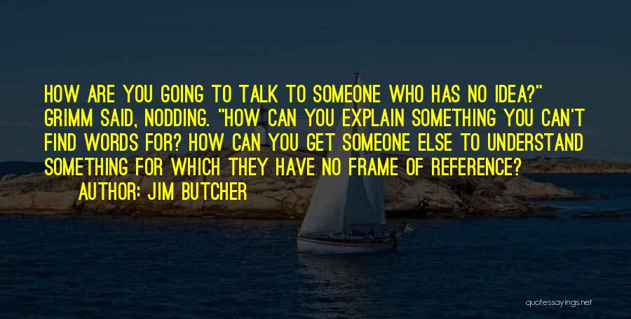 Frame Of Reference Quotes By Jim Butcher