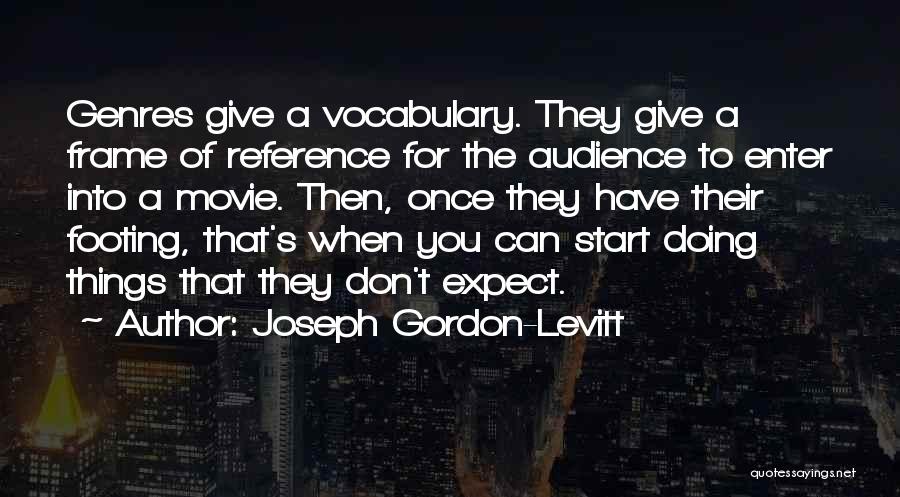 Frame Of Reference Quotes By Joseph Gordon-Levitt