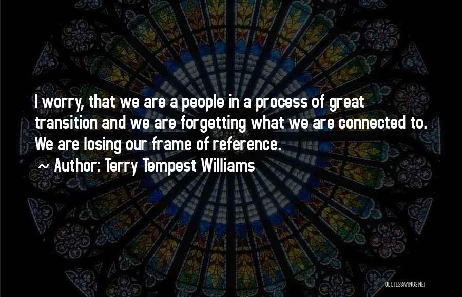 Frame Of Reference Quotes By Terry Tempest Williams