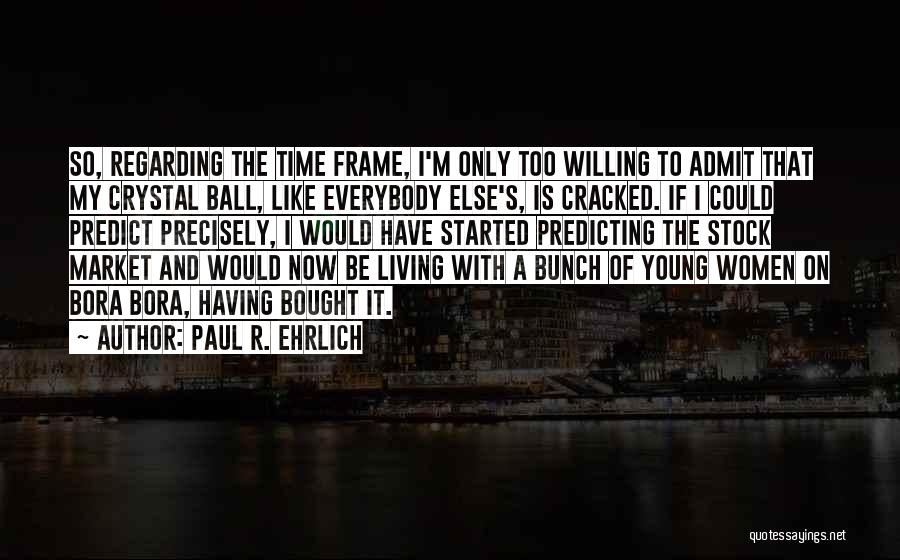 Frame Quotes By Paul R. Ehrlich