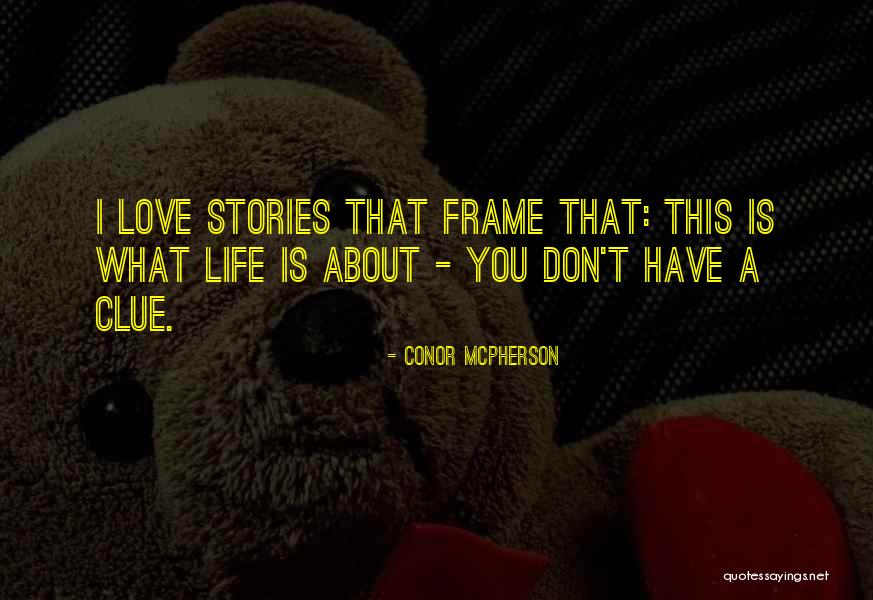 Frame What Is Quotes By Conor McPherson Frame What Is Quotes By Conor McPherson