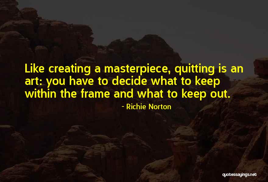 Frame What Quotes By Richie Norton Frame What Quotes By Richie Norton
