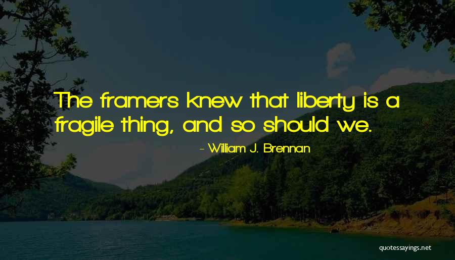 Framers Quotes By William J. Brennan Framers Quotes By William J. Brennan
