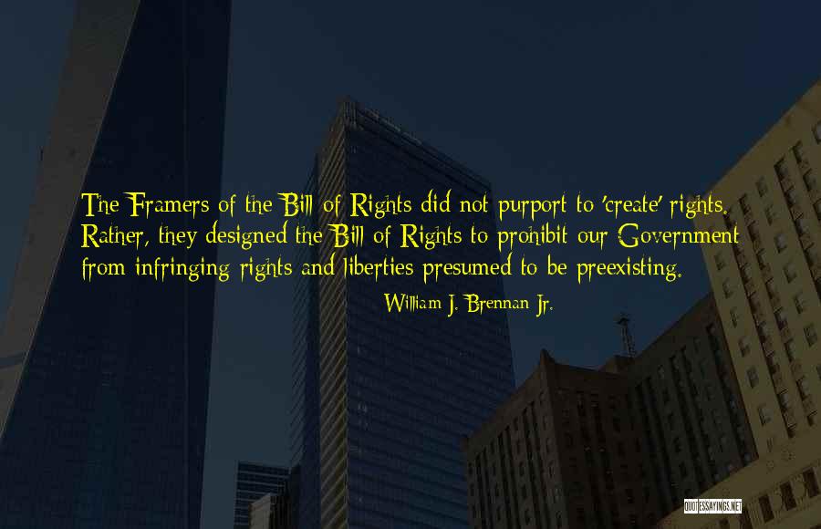 Framers Quotes By William J. Brennan Jr. Framers Quotes By William J. Brennan Jr.