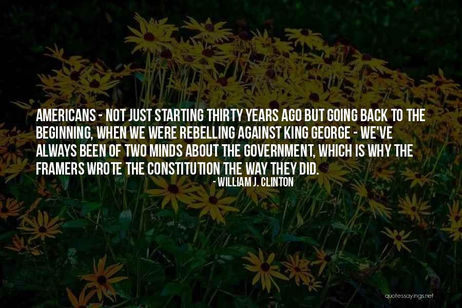 Framers Quotes By William J. Clinton Framers Quotes By William J. Clinton