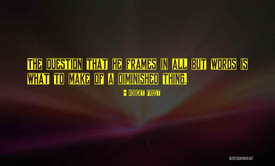 Frames Inspirational Quotes By Robert Frost Frames Inspirational Quotes By Robert Frost