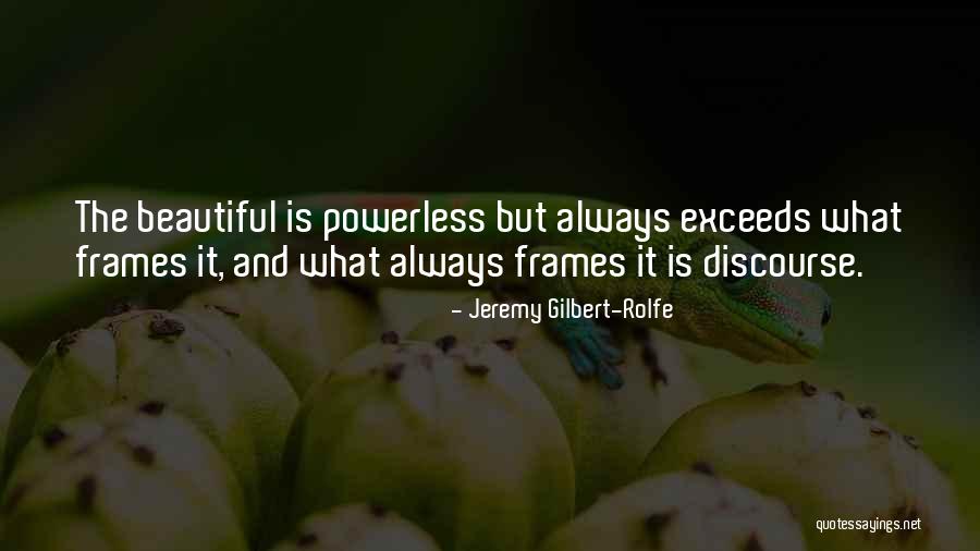 Frames Quotes By Jeremy Gilbert-Rolfe Frames Quotes By Jeremy Gilbert-Rolfe