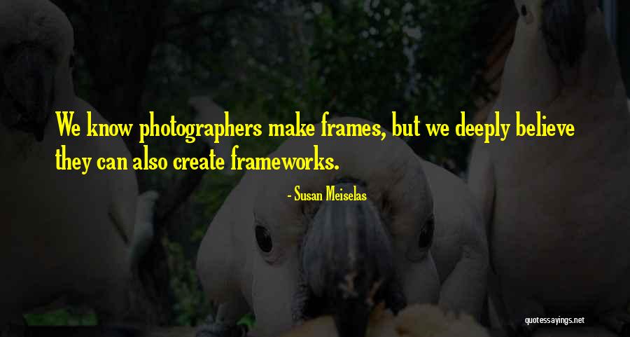 Frames Quotes By Susan Meiselas Frames Quotes By Susan Meiselas