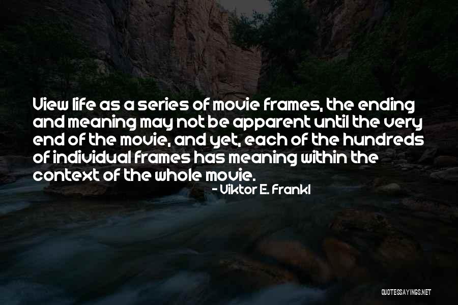 Frames Quotes By Viktor E. Frankl Frames Quotes By Viktor E. Frankl