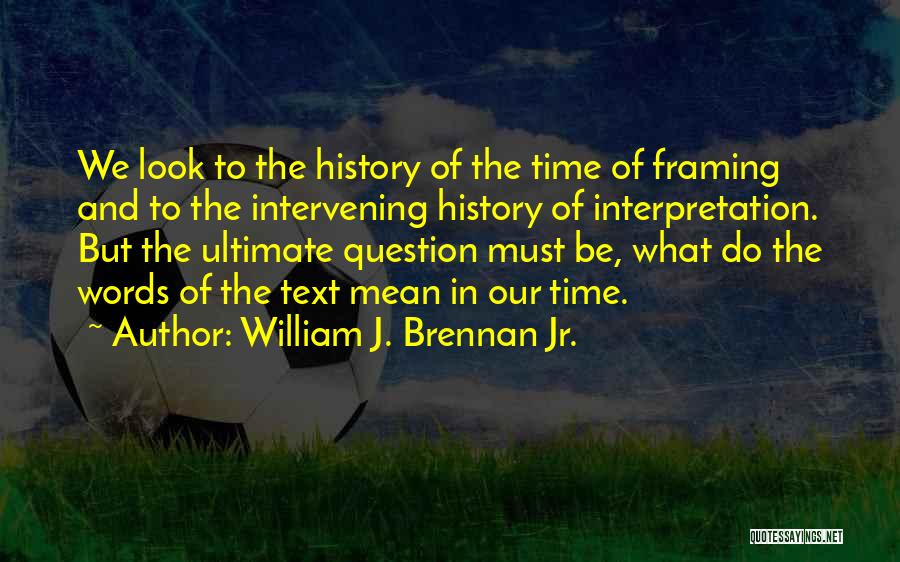 Framing Quotes By William J. Brennan Jr.