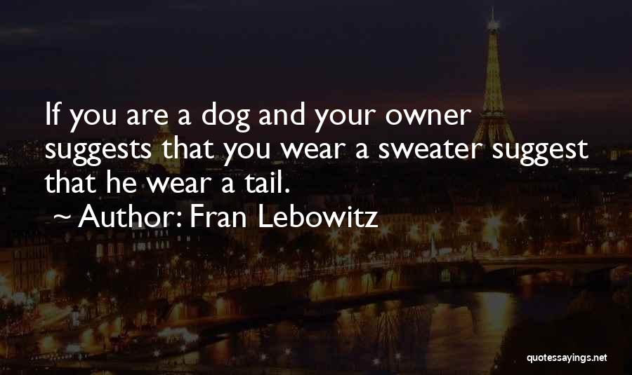 Fran Lebowitz Quotes 1919226