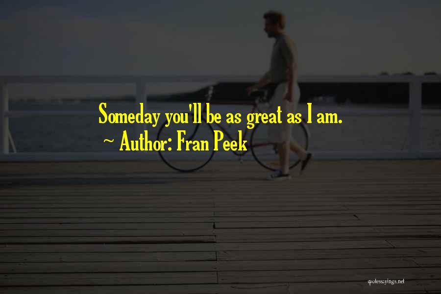 Fran Peek Quotes 116562