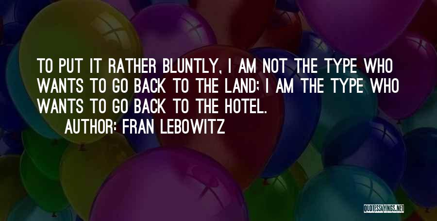 Fran Quotes By Fran Lebowitz