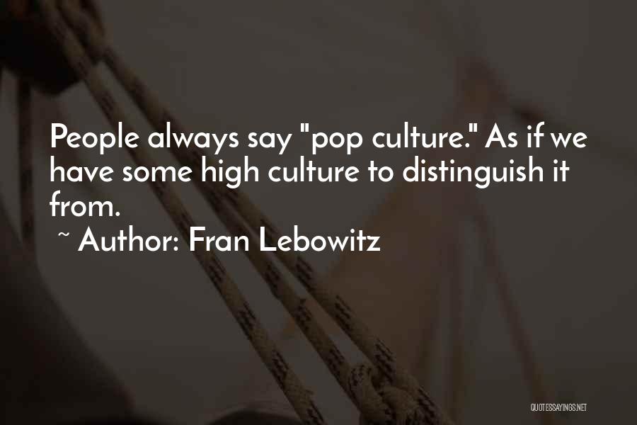 Fran Quotes By Fran Lebowitz