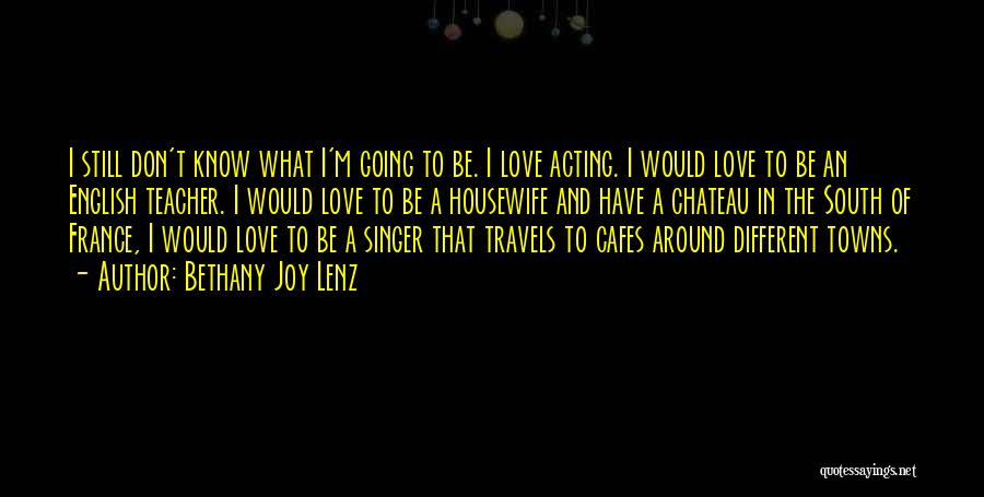 France And Love Quotes By Bethany Joy Lenz