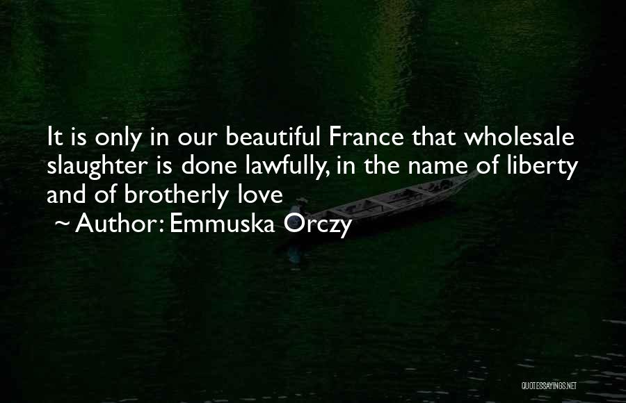 France And Love Quotes By Emmuska Orczy