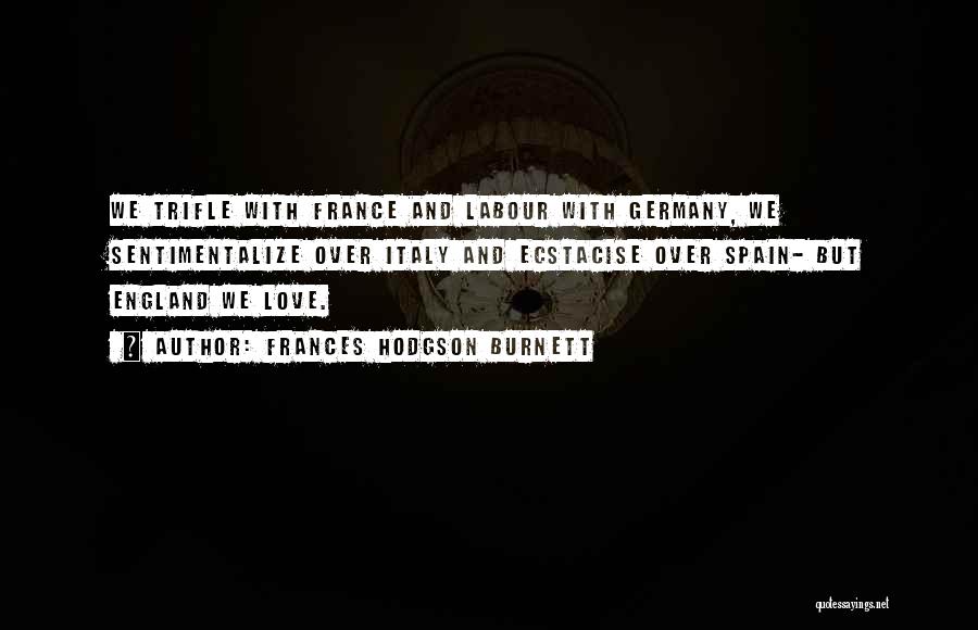 France And Love Quotes By Frances Hodgson Burnett