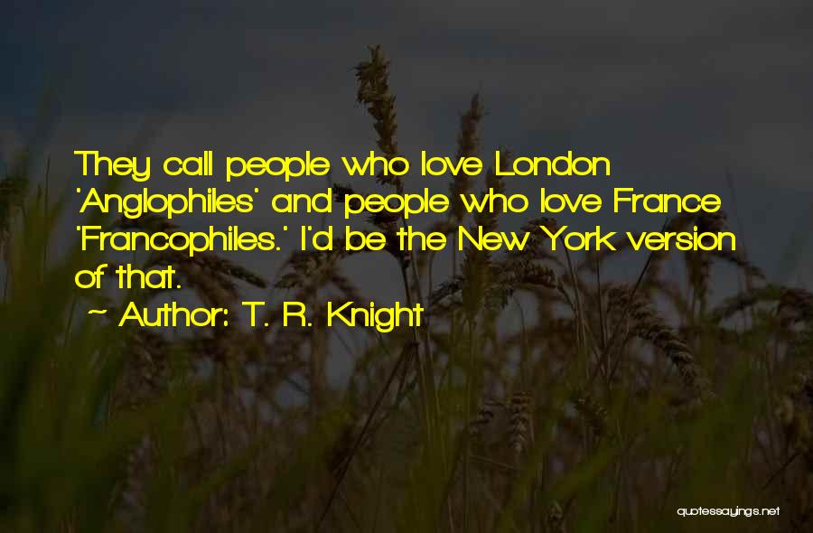 France And Love Quotes By T. R. Knight