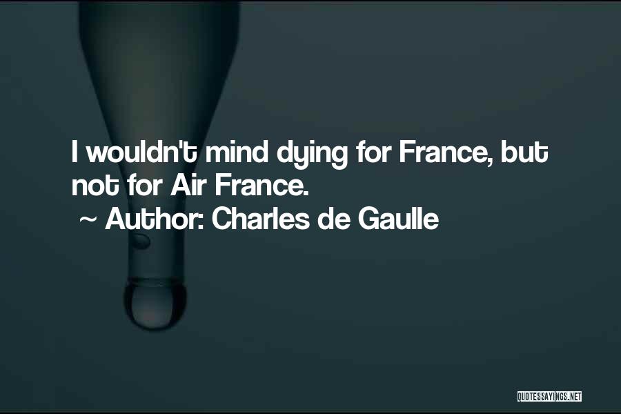 France Funny Quotes By Charles De Gaulle