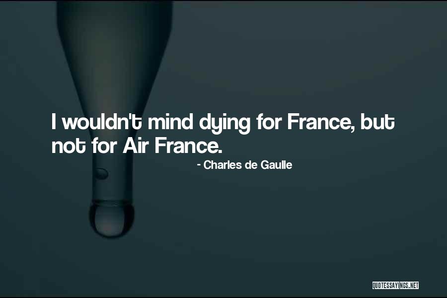 France Funny Quotes By Charles De Gaulle