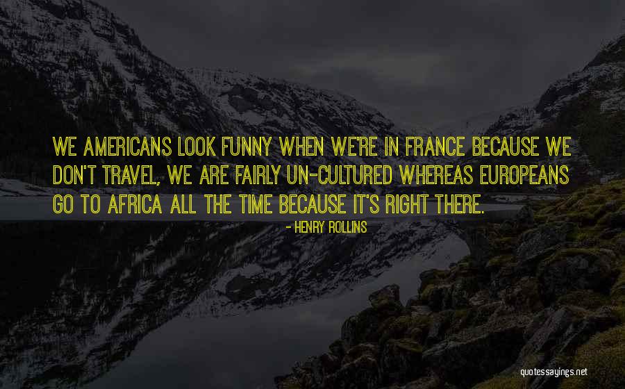 France Funny Quotes By Henry Rollins