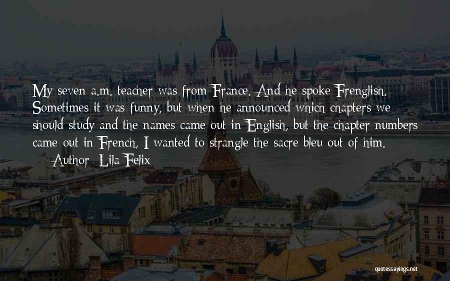 France Funny Quotes By Lila Felix