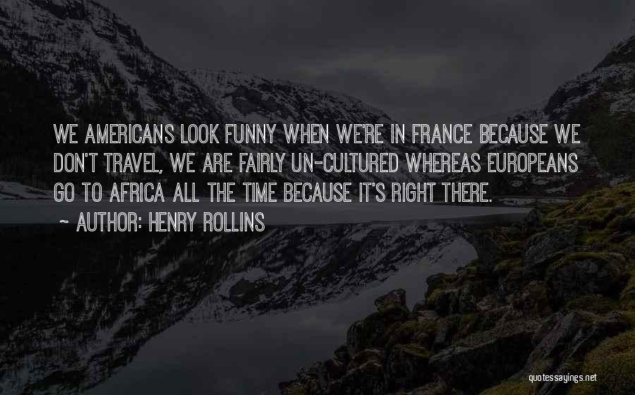 France Quotes By Henry Rollins