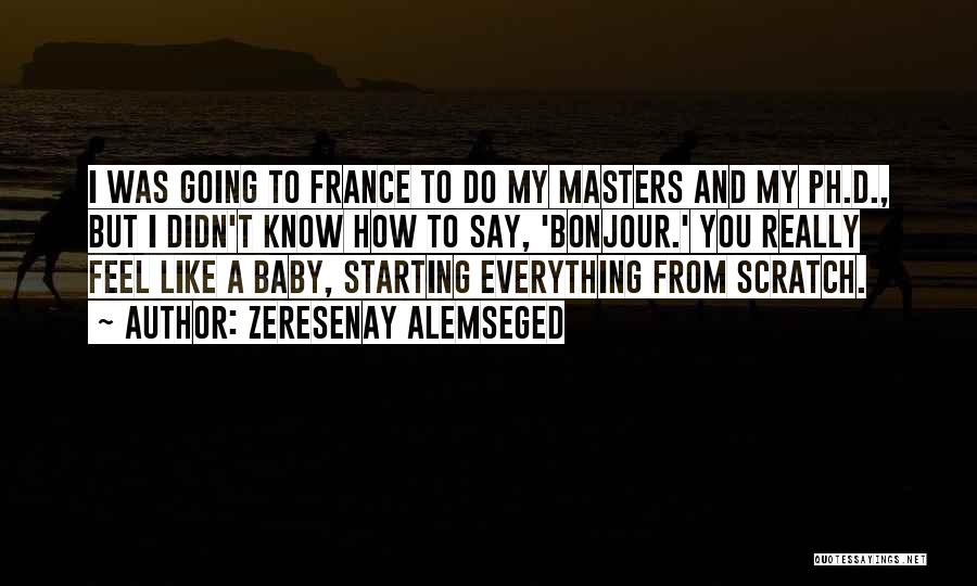 France Quotes By Zeresenay Alemseged