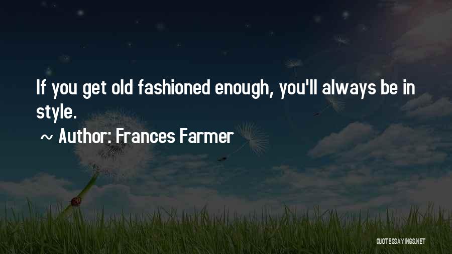 Frances Farmer Quotes 1179556