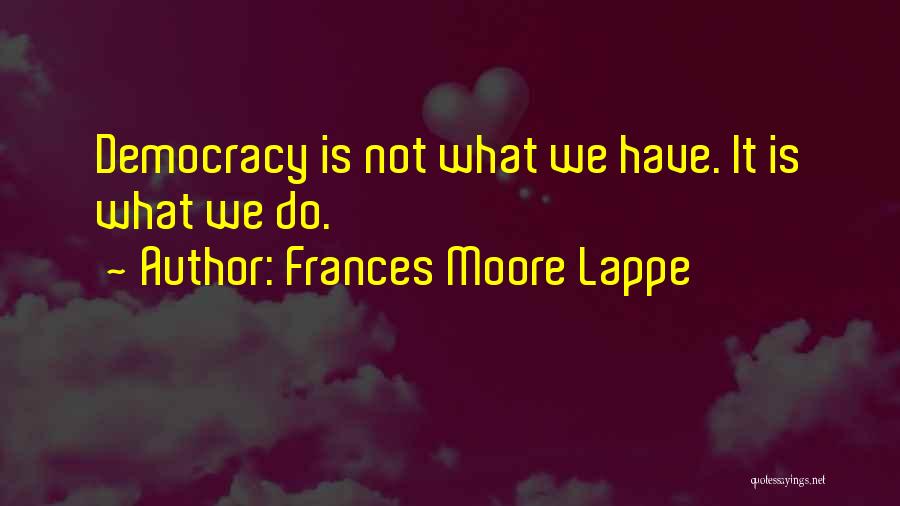 Frances Lappe Quotes By Frances Moore Lappe