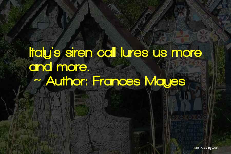 Frances Mayes Quotes 1965242