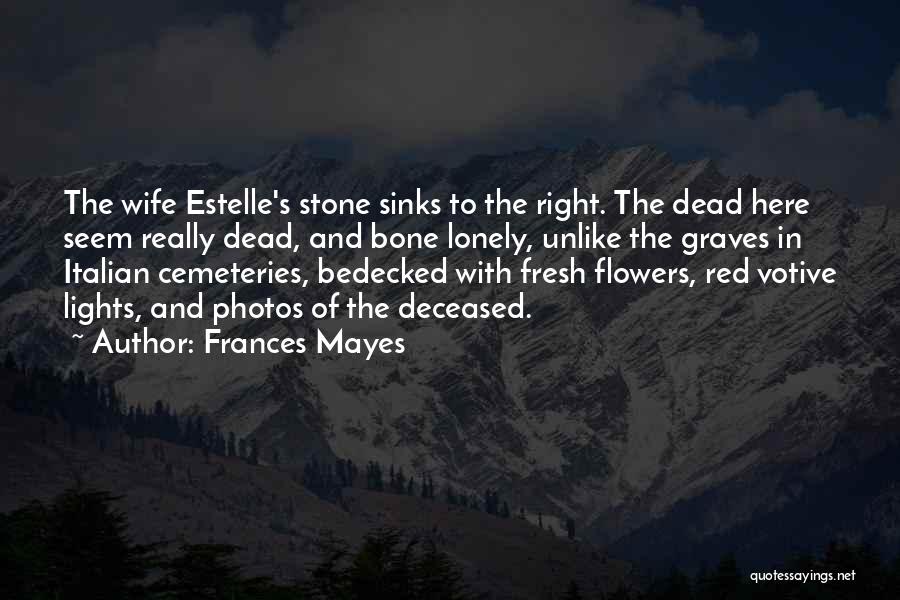Frances Mayes Quotes 985777