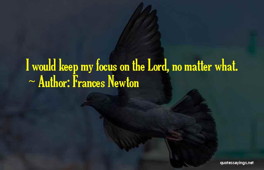 Frances Newton Quotes 1622270