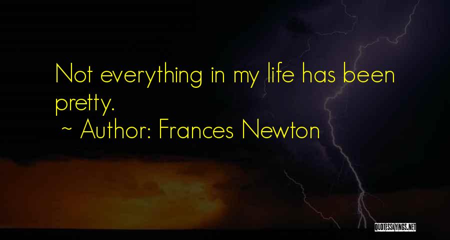 Frances Newton Quotes 1926240