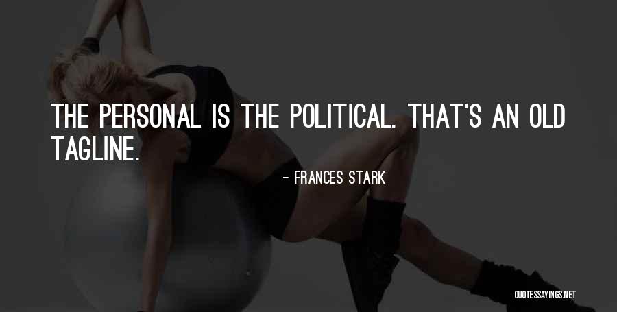 Frances Stark Quotes 1237751