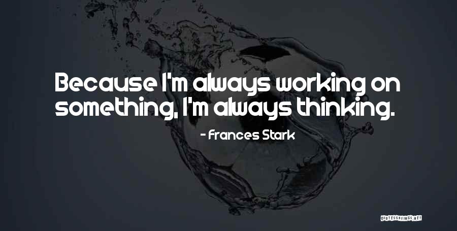 Frances Stark Quotes 1389071