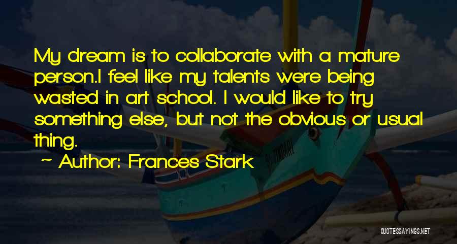 Frances Stark Quotes 153894