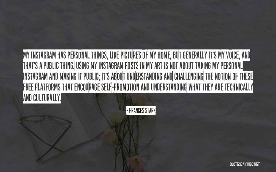 Frances Stark Quotes 1869489 Frances Stark Quotes 1869489