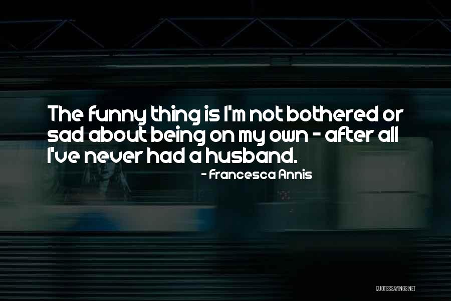 Francesca Annis Quotes 713032 Francesca Annis Quotes 713032
