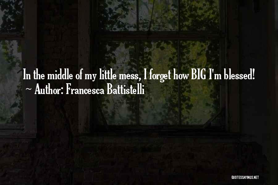 Francesca Battistelli Quotes 344471