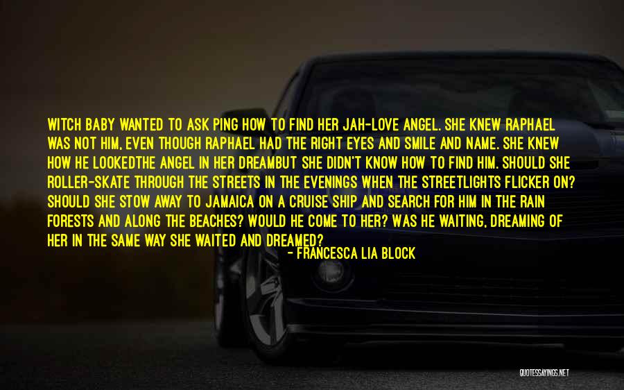 Francesca Lia Block Love Quotes By Francesca Lia Block Francesca Lia Block Love Quotes By Francesca Lia Block