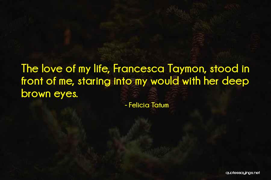 Francesca Quotes By Felicia Tatum Francesca Quotes By Felicia Tatum