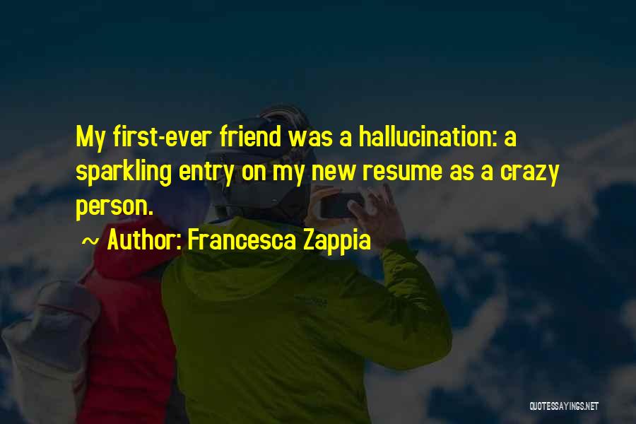 Francesca Zappia Quotes 1837466