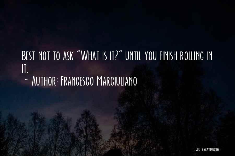 Francesco Quotes By Francesco Marciuliano