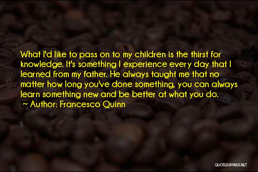 Francesco Quotes By Francesco Quinn