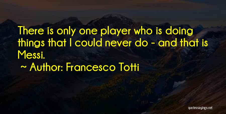 Francesco Totti Quotes 1718590