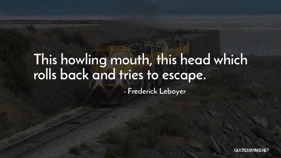 Franchino Agency Quotes By Frederick Leboyer Franchino Agency Quotes By Frederick Leboyer