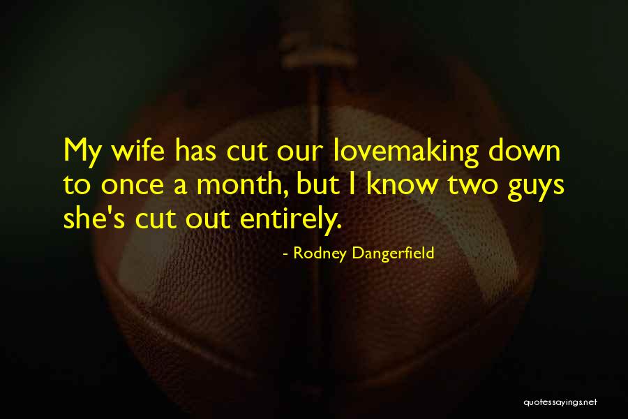 Franchione Dennis Quotes By Rodney Dangerfield Franchione Dennis Quotes By Rodney Dangerfield