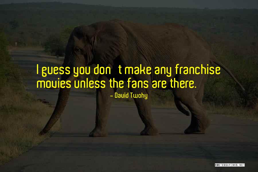 Franchise Quotes By David Twohy Franchise Quotes By David Twohy